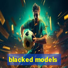 blacked models